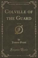 Colville Of The Guard, Vol. 2 Of 3 (classic Reprint) di James Grant edito da Forgotten Books