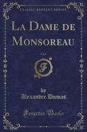 La Dame De Monsoreau, Vol. 1 (classic Reprint) di Dumas edito da Forgotten Books