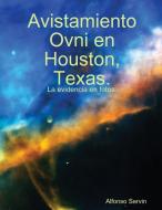 Avistamiento Ovni en Houston, Texas. di Alfonso Servin edito da Lulu.com