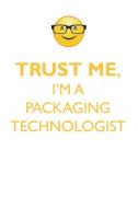 TRUST ME, I'M A PACKAGING TECHNOLOGIST AFFIRMATIONS WORKBOOK Positive Affirmations Workbook. Includes di Affirmations World edito da Positive Life