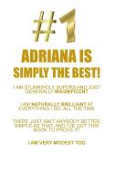 ADRIANA IS SIMPLY THE BEST AFFIRMATIONS WORKBOOK Positive Affirmations Workbook Includes di Affirmations World edito da Positive Life