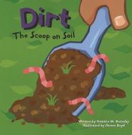 Dirt: The Scoop on Soil di Natalie Myra Rosinsky edito da PICTURE WINDOW BOOKS