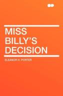 Miss Billy's Decision di Eleanor H. Porter edito da HardPress Publishing