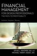 Financial Management For Design Professionals di Steve L. Wintner, Michael Tardif edito da Kaplan Aec Education