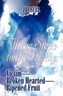 Three Steps To The Divine di Jhesuel edito da America Star Books
