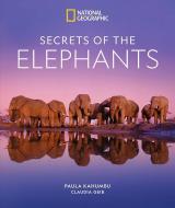 Secrets of the Elephants di Paula Kahumbu, Claudia Geib edito da NATL GEOGRAPHIC SOC