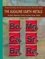 The Alkaline Earth Metals: Beryllium, Magnesium, Calcium, Strontium, Barium, Radium di Bridget Heos edito da Rosen Central