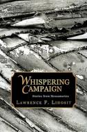 Whispering Campaign; Stories From Mesoamerica di Lawrence Lihosit edito da Iuniverse