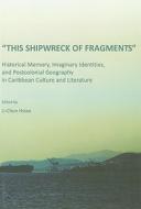 This Shipwreck Of Fragments edito da Cambridge Scholars Publishing