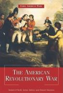 The American Revolutionary War di Robert O'Neill edito da ROSEN PUB GROUP