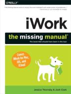 iWork: The Missing Manual di Josh Clark edito da O'Reilly Media, Inc, USA