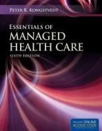 Essentials Of Managed Health Care di Peter R. Kongstvedt edito da Jones and Bartlett Publishers, Inc
