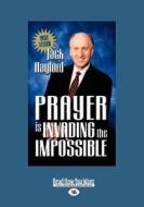 Prayer Invading Impossible (Large Print 16pt) di Jack Hayford edito da READHOWYOUWANT