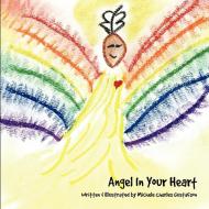 Angel In Your Heart di Michele Charles Gustafson edito da FriesenPress