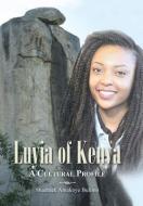 Luyia of Kenya: A Cultural Profile di Shadrack Amakoye Bulimo edito da AUTHORHOUSE