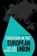 Education in the European Union: Post-2003 Member States edito da BLOOMSBURY ACADEMIC
