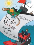 Pirate McGee and His Crew of Two di Vicky Anglin edito da Archway Publishing