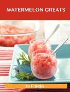 Watermelon Greats di Jo Franks edito da Emereo Publishing