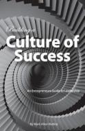 Building a Culture of Success: An Entrepreneurs Guide to Leadership di MR Mark Allen Waltrip edito da Createspace