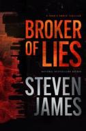 Broker of Lies di Steven James edito da TYNDALE HOUSE PUBL
