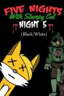 Five Nights with Stampy Cat - Night Five (Black/White): A Fnaf Story Comic Book Ft. Stampylongnose (Unofficial) di Mineberg Books edito da Createspace