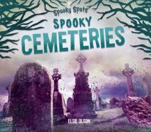 Spooky Cemeteries di Elsie Olson edito da ABDO PUB CO