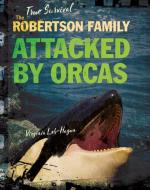 The Robertson Family: Attacked by Orcas di Virginia Loh-Hagan edito da 45TH PARALLEL PR