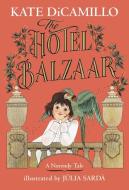 The Hotel Balzaar di Kate DiCamillo edito da CANDLEWICK BOOKS