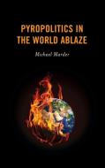 Pyropolitics In The World Ablacb di Michael Marder edito da Rowman & Littlefield