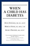 When a Child Has Diabetes di Denis Daneman, Marcia Frank, Kusiel Perlman edito da Firefly Books