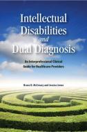 Intellectual Disabilities and Dual Diagnosis di Bruce D. McCreary, Jessica Jones edito da McGill-Queen's University Press