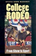 College Rodeo di Sylvia Gann Mahoney edito da Texas A&M University Press