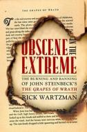 Obscene In The Extreme di Rick Wartzman edito da The Perseus Books Group