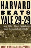 Harvard Beats Yale 29-29 di Barry Wilner, Ken Rappoport edito da Taylor Trade Publishing