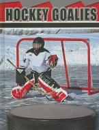 Hockey Goalies di Tom Greve edito da Rourke Publishing (FL)
