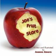 Joe's Fruit Stand di Joanne Amore edito da America Star Books