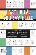 I Say Hola, You Say Hello di Margarita Chavez edito da Tate Publishing & Enterprises