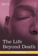 The Life Beyond Death di Yogi Ramacharaka edito da Cosimo Classics