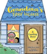 Grandma's Tiny House di Janay Brown-Wood, Priscilla Burris edito da Charlesbridge Publishing,U.S.