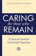 Caring for Those Who Remain di Adolf Hansen, Naomi Hansen edito da Inkwater Press