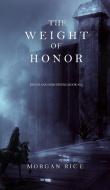 The Weight of Honor (Kings and Sorcerers--Book 3) di Morgan Rice edito da Morgan Rice