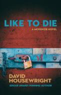 Like To Die di David Housewright edito da Down & Out Books