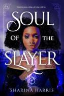 Soul of the Slayer di Sharina Harris edito da ENTANGLED PUB