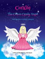 Coralie The Cotton Candy Angel di Julie Hanson edito da Candlelight Bay Publishing