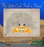 The Little Crab Finds A Friend di Bensimon David M Bensimon edito da Little Crab Productions