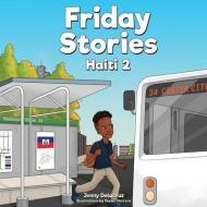 FRIDAY STORIES LEARNING ABOUT HAITI 2 di JENNY DELACRUZ edito da LIGHTNING SOURCE UK LTD