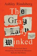 The Gray Lady Winked di Ashley Rindsberg edito da Midnight Oil Publishing