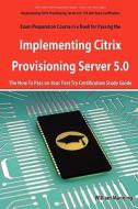 Implementing Citrix Provisioning Server 5.0 di William Manning edito da Emereo Publishing