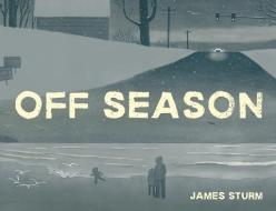 Off Season di James Sturm edito da Drawn and Quarterly
