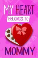 MY HEART BELONGS TO MOMMY di Candlelight Publication edito da INDEPENDENTLY PUBLISHED